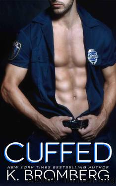Cuffed (Everyday Heroes Book 1) by K. Bromberg