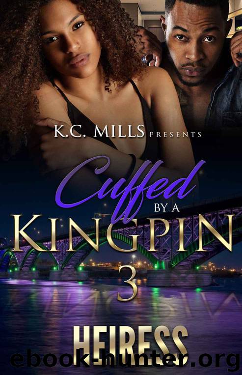 Cuffed By A Kingpin 3 by Heiress