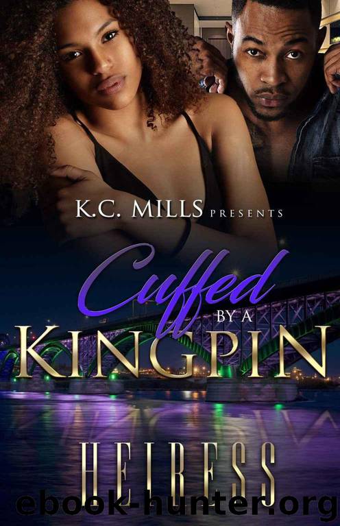 Cuffed By A Kingpin by Heiress