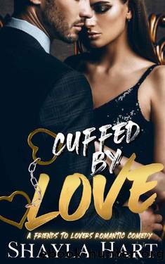 Cuffed By Love - A Friends To Lovers Romance by Shayla Hart
