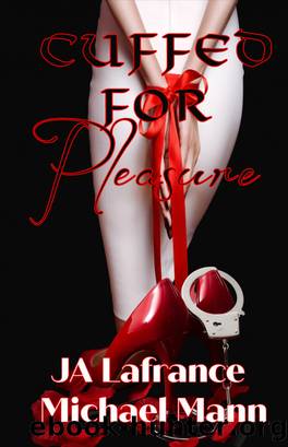 Cuffed For Pleasure by JA Lafrance