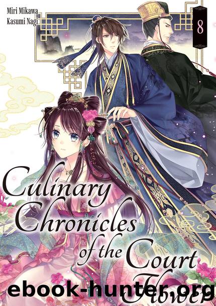 Culinary Chronicles of the Court Flower: Volume 8 [Complete] by Miri Mikawa