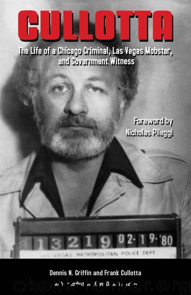 Cullotta: The Life of a Chicago Criminal, Las Vegas Mobster, and Government Witness by Griffin Dennis N. & Cullotta Frank & Pileggi Nicholas & Nicholas Pileggi