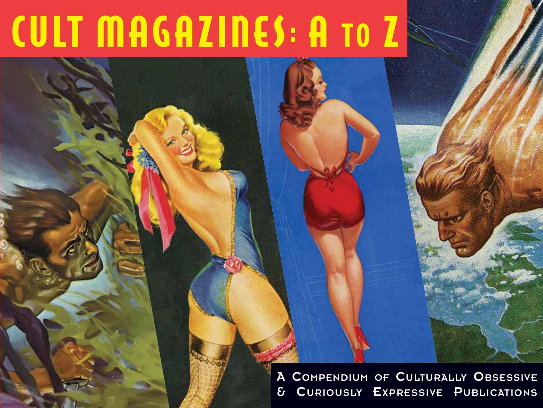 Cult Magazines: A to Z: A Compendium of Culturally Obsessive & Curiously Expressive Publications by Unknow