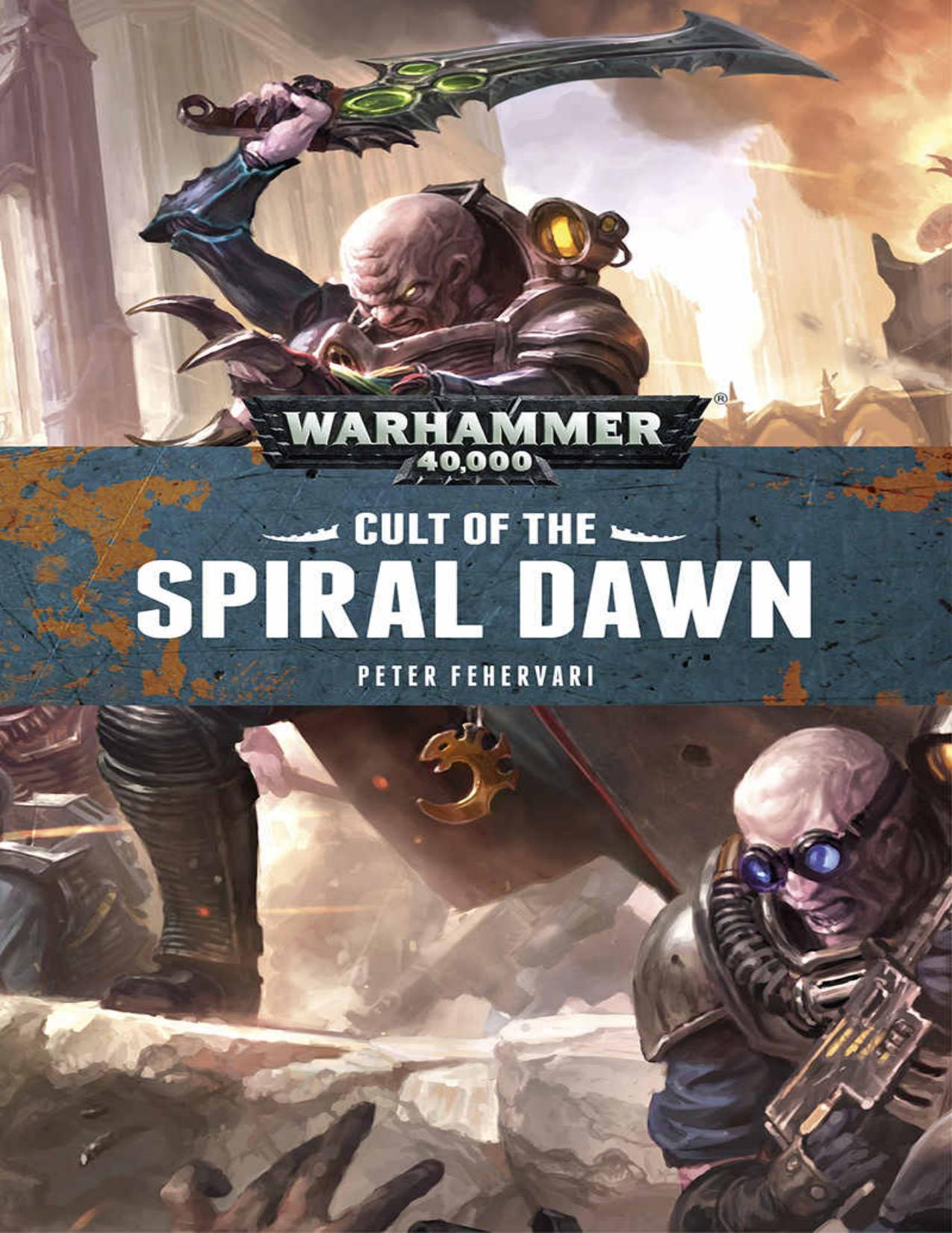 Cult Of The Spiral Dawn (Warhammer 40,000) by Peter Fehervari