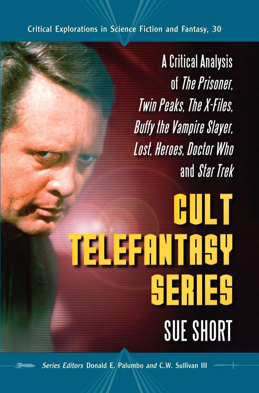 Cult Telefantasy Series: A Critical Analysis of The Prisoner, Twin Peaks, The X-Files, Buffy the Vampire Slayer, Lost, Heroes.. by Sue Short