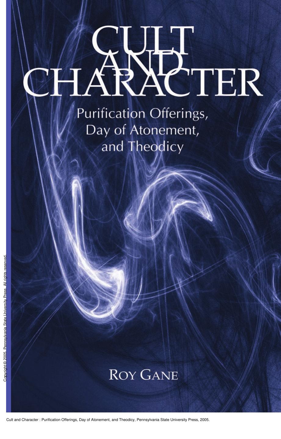 Cult and Character : Purification Offerings, Day of Atonement, and Theodicy by Roy Gane
