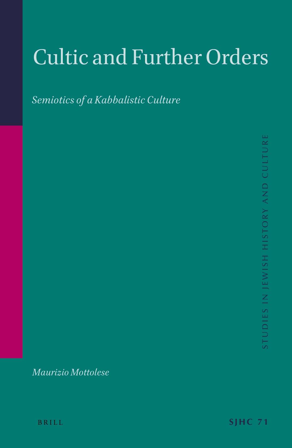Cultic and Further Orders: Semiotics of a Kabbalistic Culture by Maurizio Mottolese
