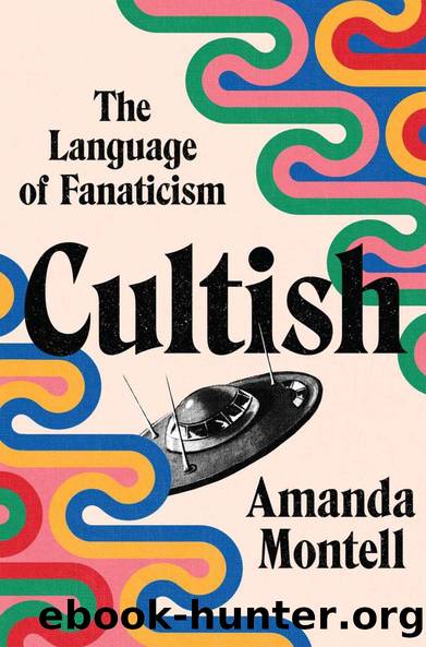 Cultish - The Language of Fanaticism by Amanda Montell