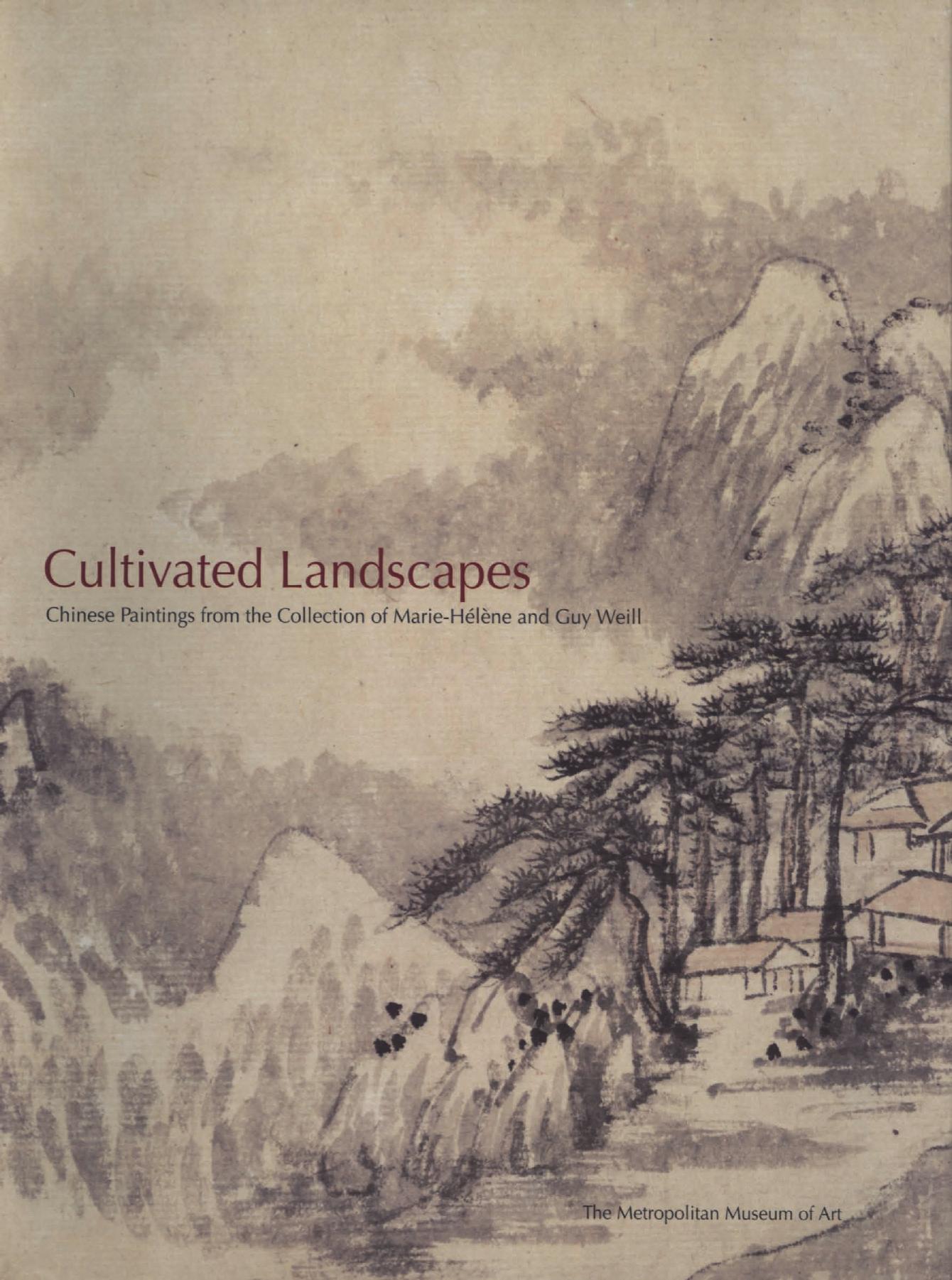 Cultivated landscapes: Chinese paintings from the collection of Marie-Hélène and Guy Weill by Maxwell K. Hearn