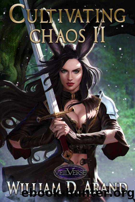 Cultivating Chaos: Book 2 (VeilVerse: Cultivating Chaos) by William D. Arand