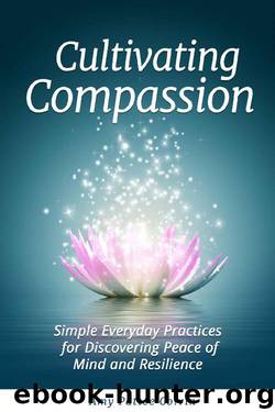 Cultivating Compassion: Simple Everyday Practices for Discovering Peace of Mind and Resilience by Amy Pattee Colvin