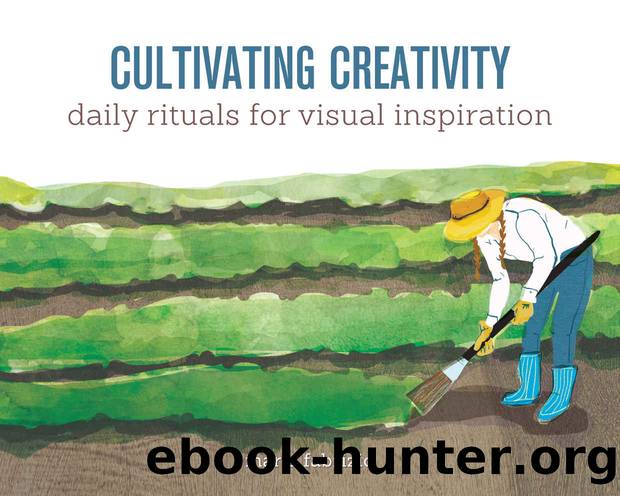 Cultivating Creativity: Daily Rituals for Visual Inspiration by Maria Fabrizio