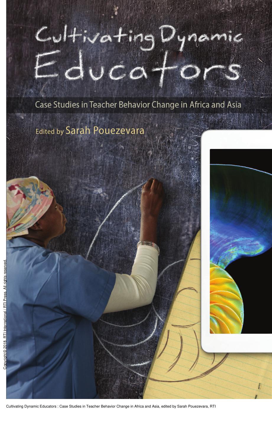 Cultivating Dynamic Educators : Case Studies in Teacher Behavior Change in Africa and Asia by Sarah Pouezevara
