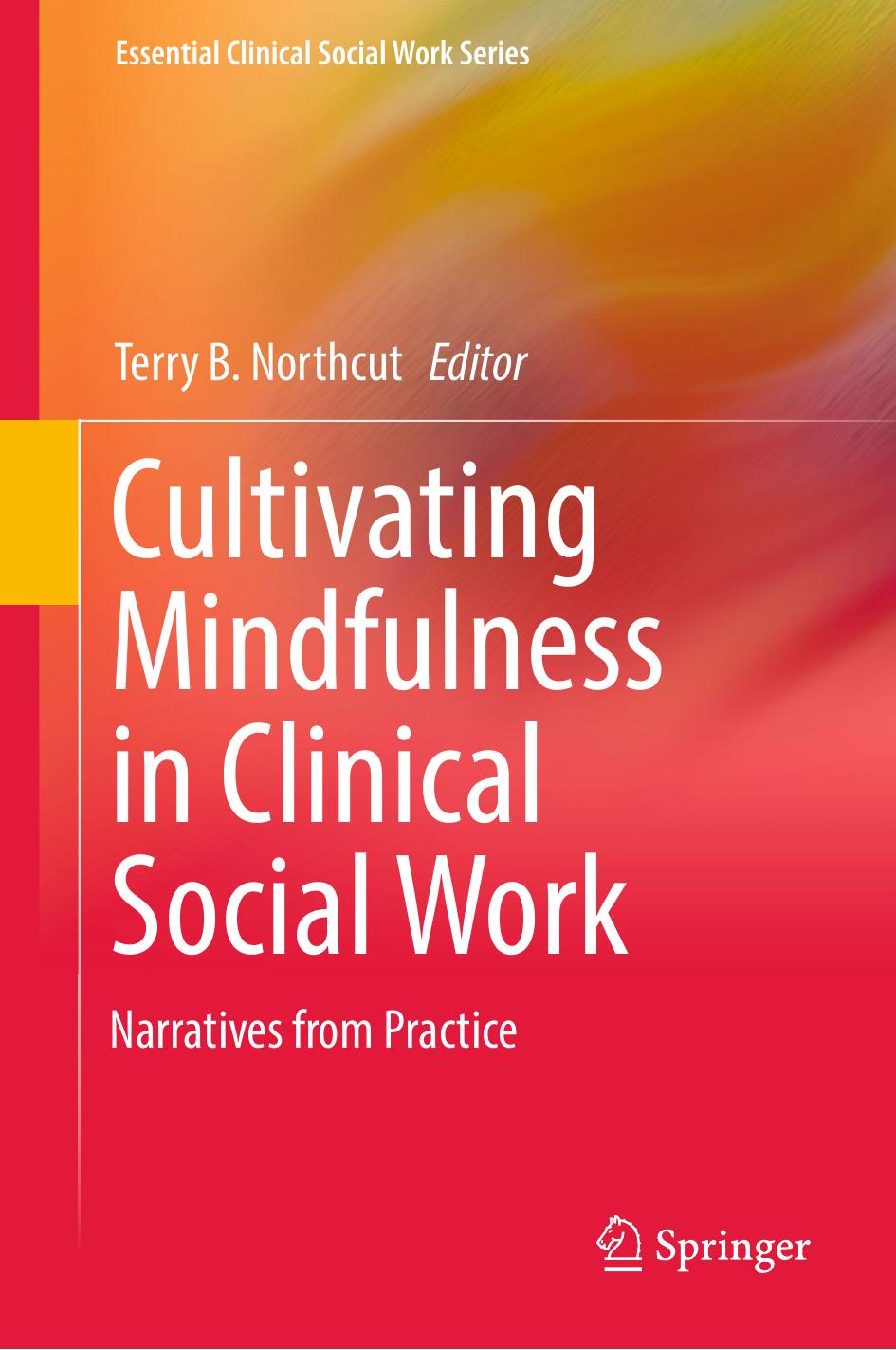 Cultivating Mindfulness in Clinical Social Work: Narratives from Practice (Repost) by Unknow