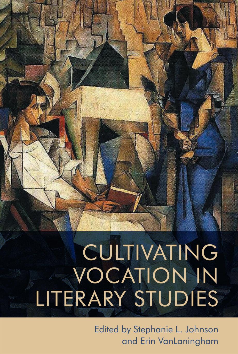Cultivating Vocation in Literary Studies by Stephanie Johnson (editor) Erin VanLaningham (editor)