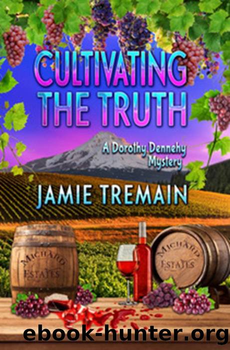Cultivating the Truth (Dorothy Dennehy Mystery Series, #4) by Jamie Tremain