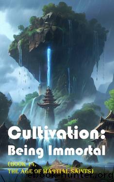 Cultivation â Being Immortal (Book 14, the Age of Martial Saints) (Cultivation: Being Immortal) by Gravity Tales & Xiaocuishu