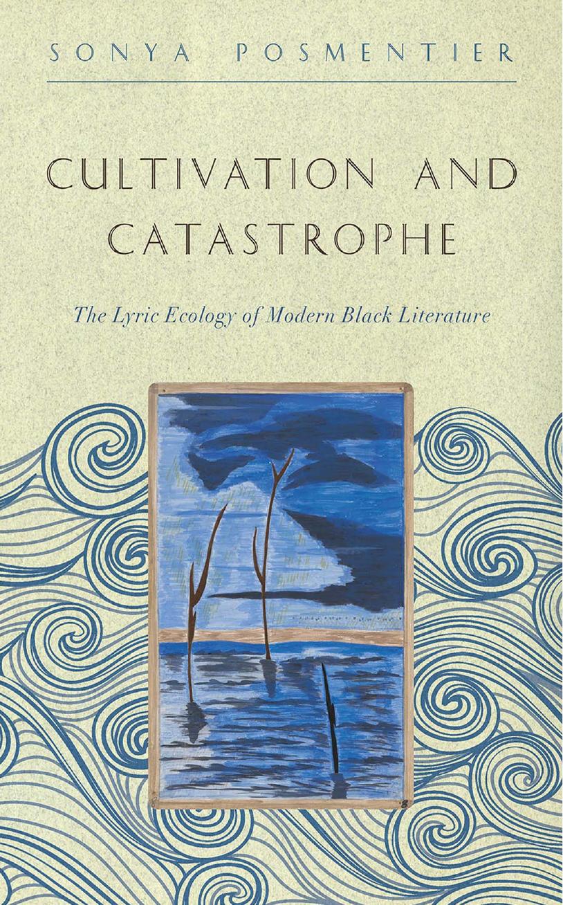 Cultivation and catastrophe: the lyric ecology of modern Black literature by Posmentier Sonya