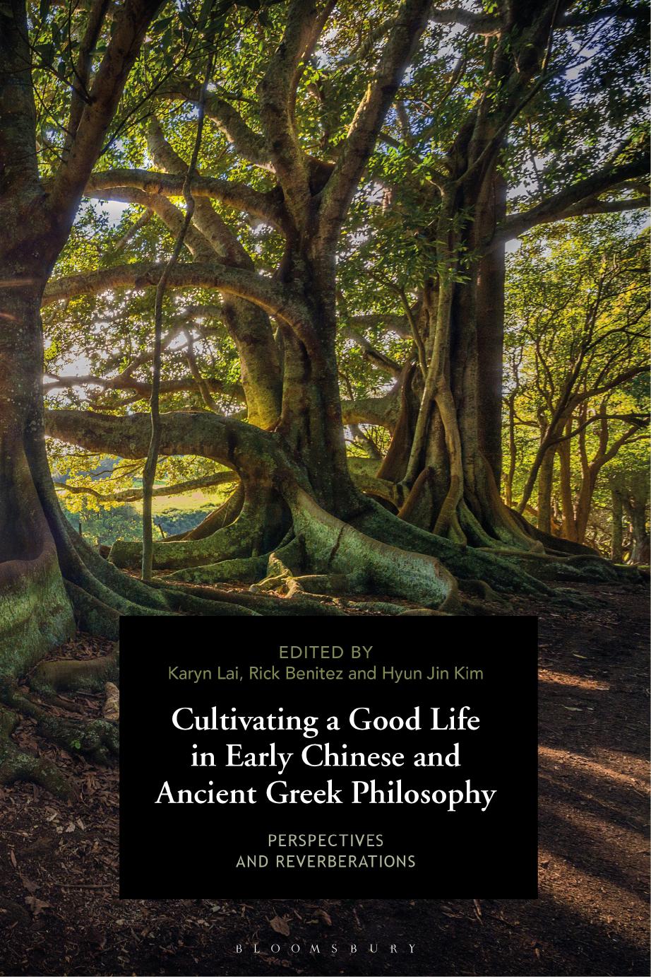 Cultivation in Early China and Ancient Greece: Perspectives and Reverberations by Karyn Lai (editor) Rick Benitez (editor) Hyun Jin Kim (editor)