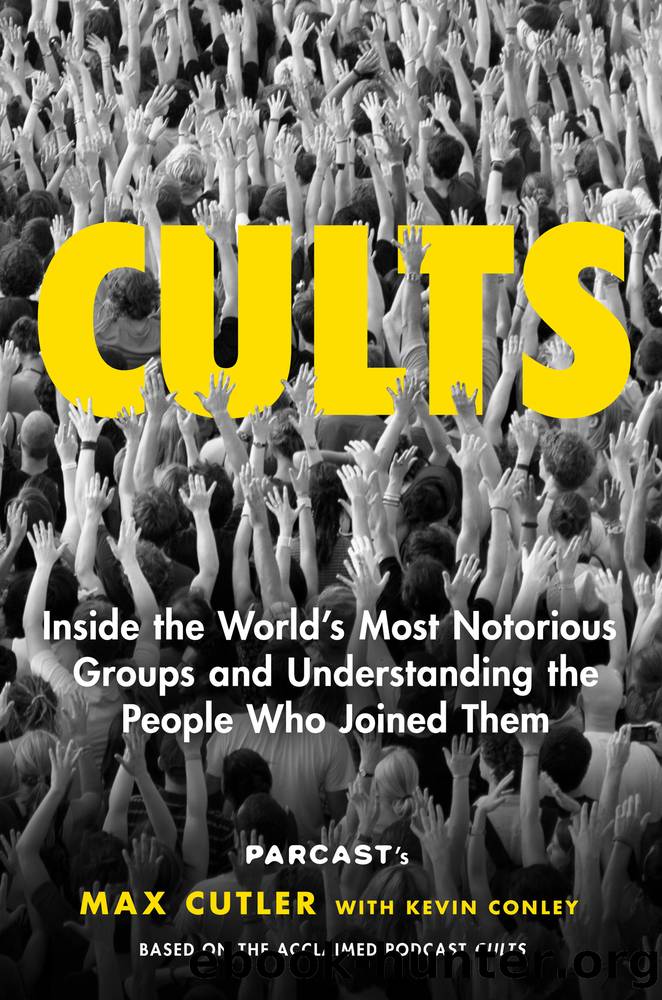 Cults : Inside the World's Most Notorious Groups and Understanding the People Who Joined Them (9781982133566) by Cutler Max; Conley Kevin (CON)