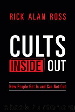 Cults Inside Out: How People Get in and Can Get Out by Rick Alan Ross
