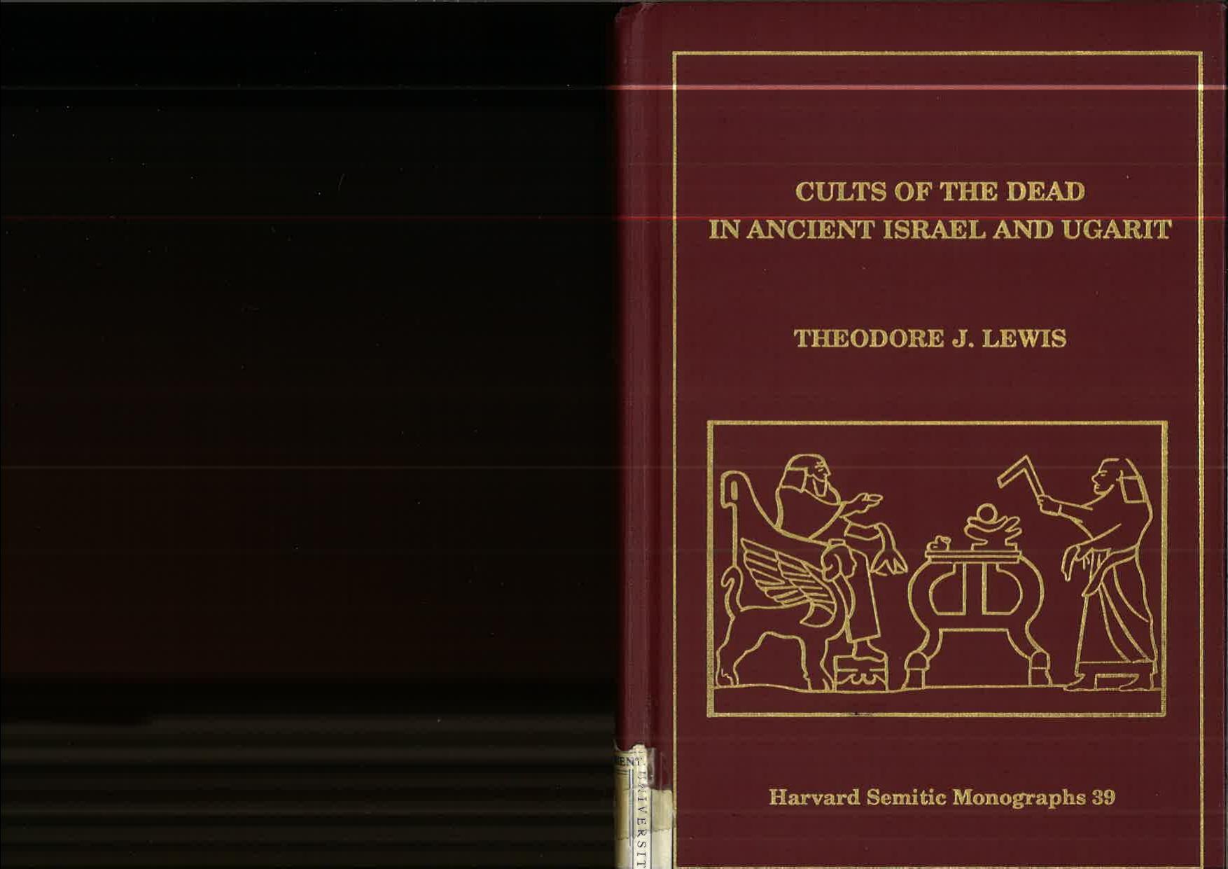 Cults of the Dead in Ancient Israel and Ugarit by Theodore J. Lewis