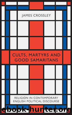 Cults, Martyrs and Good Samaritans by Crossley James;