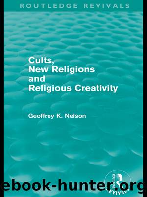 Cults, New Religions and Religious Creativity by Geoffrey Nelson