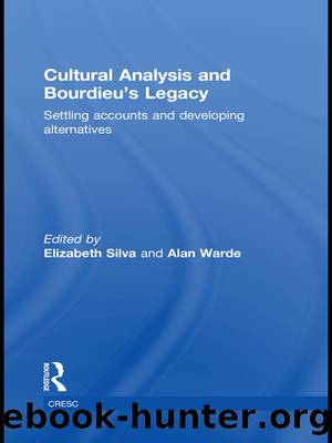 Cultural Analysis and Bourdieu's Legacy by Elizabeth Silva Alan Warde