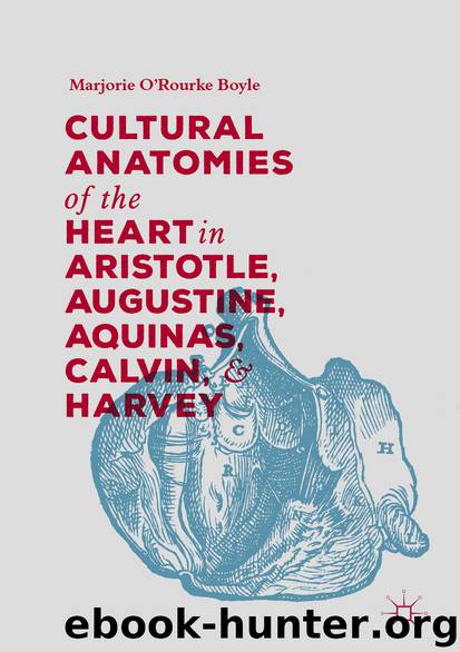 Cultural Anatomies of the Heart in Aristotle, Augustine, Aquinas, Calvin, and Harvey by Marjorie O’Rourke Boyle