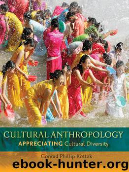 Cultural Anthropology: Appreciating Cultural Diversity by Conrad Kottak