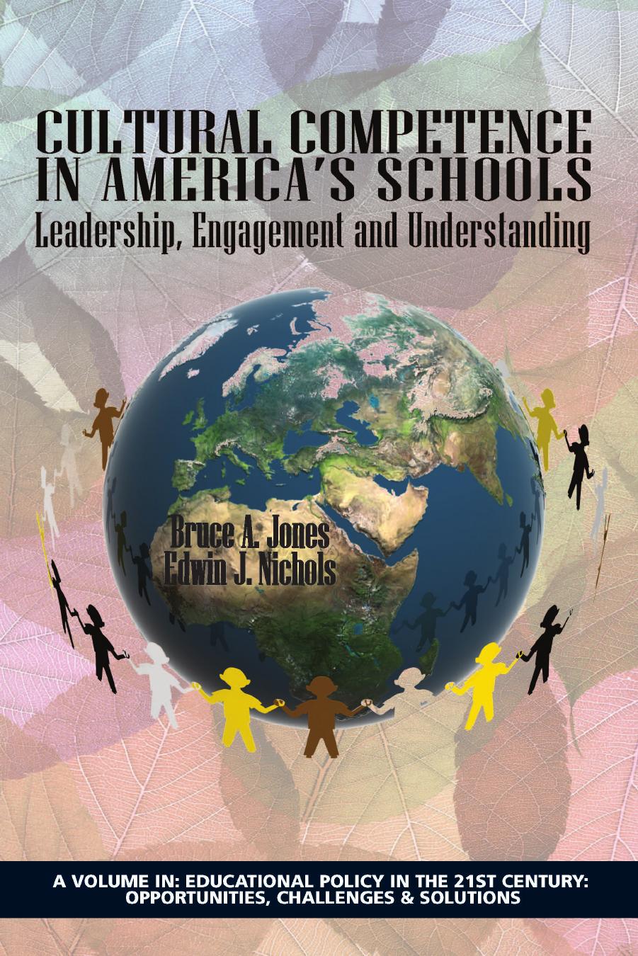 Cultural Competence in America's Schools : Leadership, Engagement and Understanding by Bruce Anthony Jones; Edwin J. Nichols