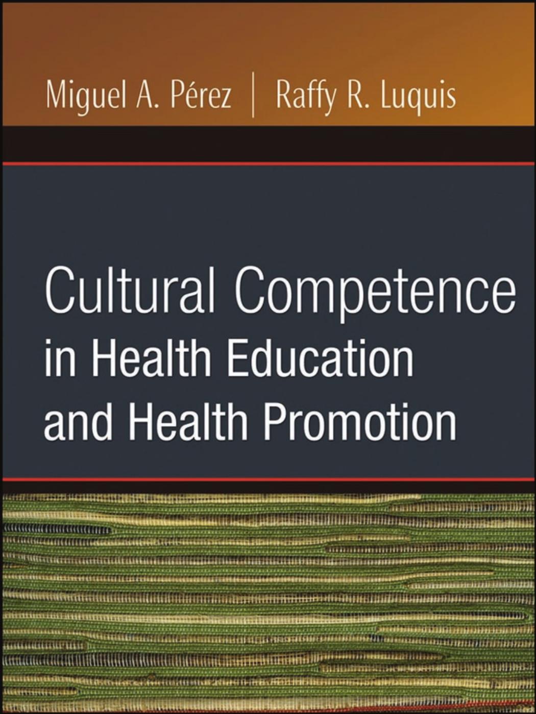 Cultural Competence in Health Education and Health Promotion (Public Health AAHE) by Miguel A Perez Raffy R Luquis