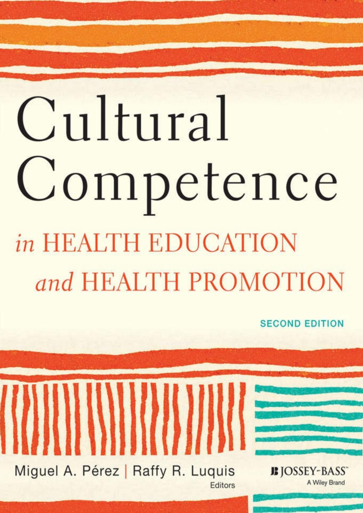 Cultural Competence in Health Education and Health Promotion by Miguel A. Pérez; Raffy R. Luquis