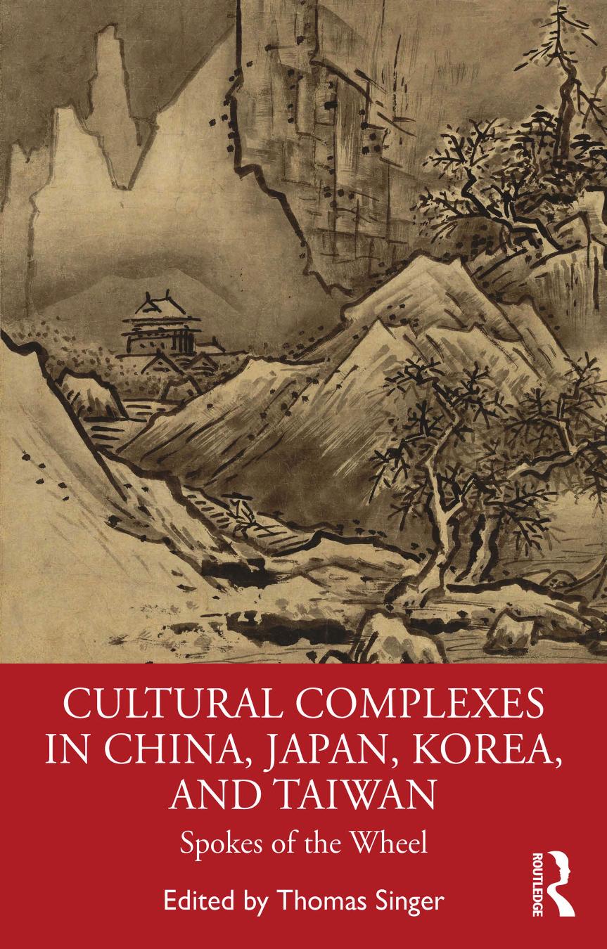 Cultural Complexes in China, Japan, Korea, and Taiwan: Spokes of the Wheel by Thomas Singer (editor)