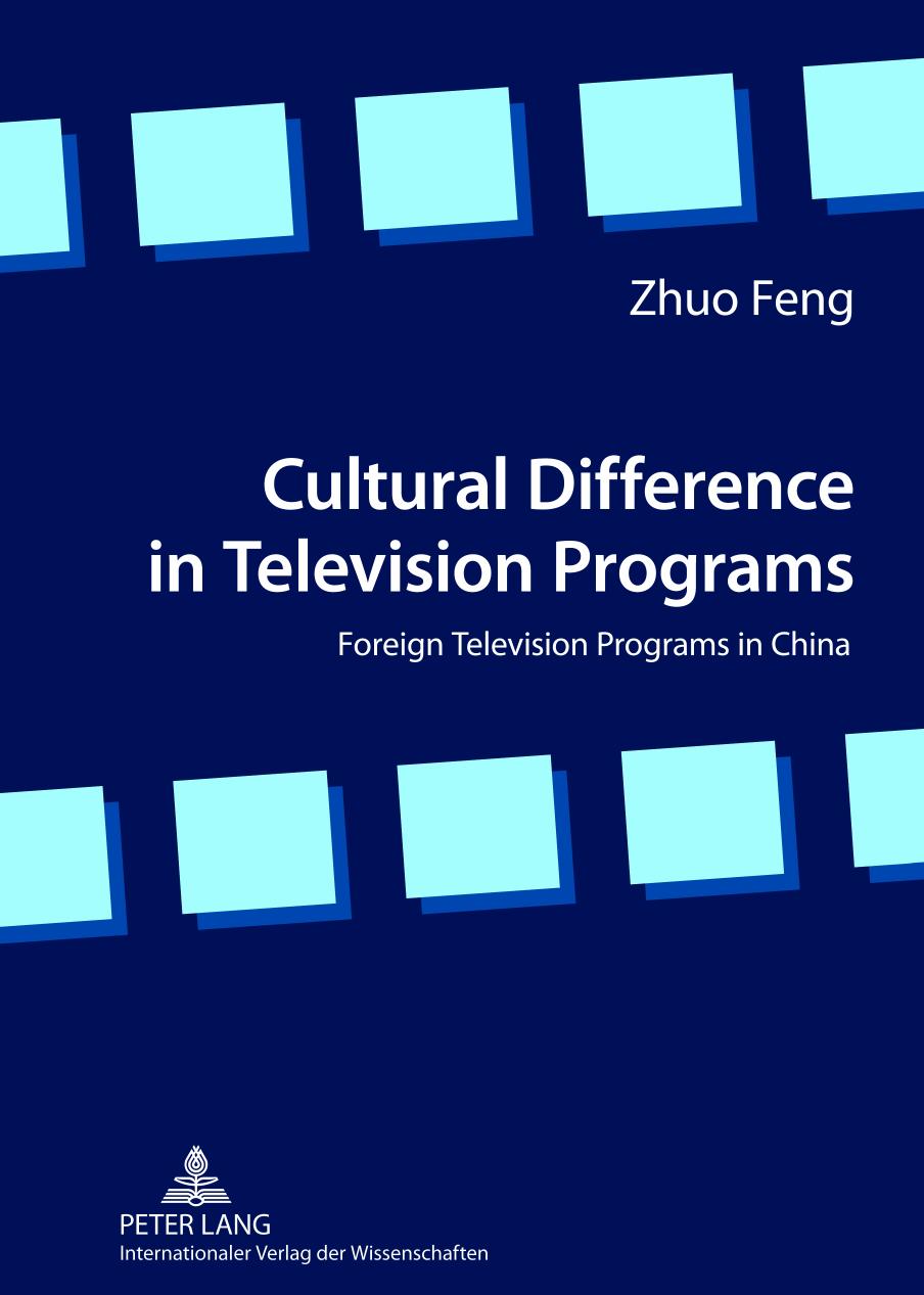Cultural Difference in Television Programs: Foreign Television Programs in China by Zhuo Feng