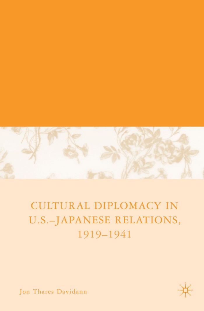 Cultural Diplomacy in U.S.-Japanese Relations, 1919-1941 by Jon Thares Davidann