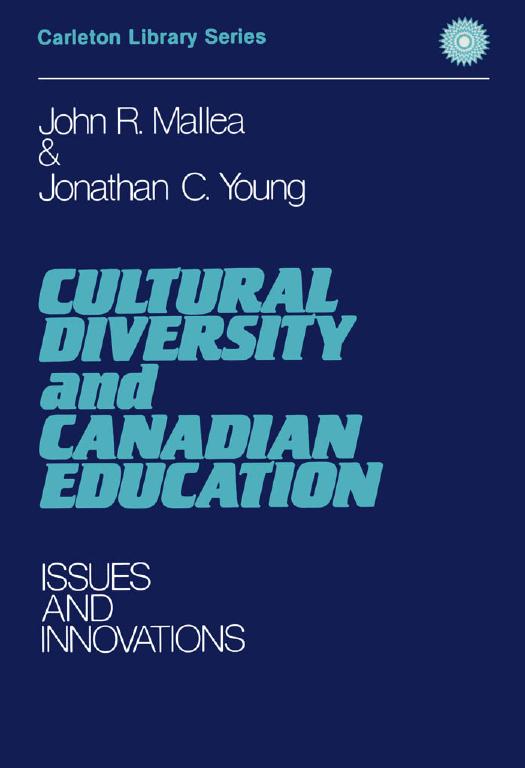 Cultural Diversity and Canadian Education: Issues and Innovations by John R. Mallea Robert A. Young Jonathan C. Young