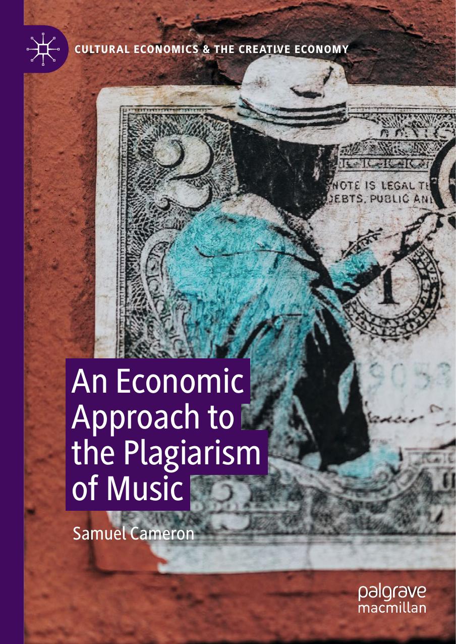 Cultural Economics The Creative Economy Samuel Cameron An Economic Approach To The Plagiarism Of Music Palgrave Pivot by Unknown