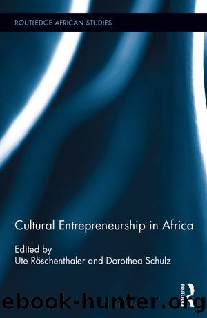 Cultural Entrepreneurship in Africa by Ute Röschenthaler Dorothea Schulz