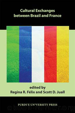 Cultural Exchanges between Brazil and France by Félix Regina R.;Juall Scott D.; & Scott D. Juall
