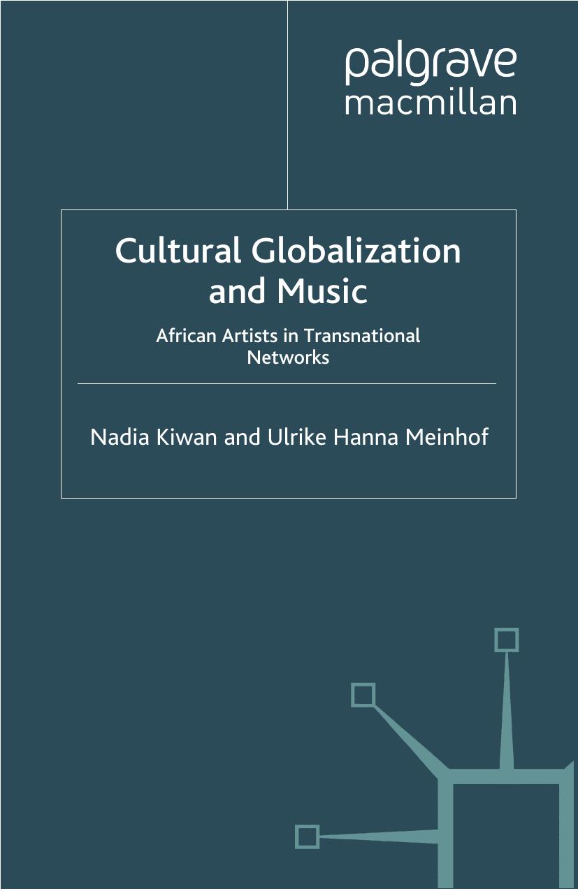 Cultural Globalization and Music: African Artists in Transnational Networks by Nadia Kiwan Ulrike Hanna Meinhof (auth.)