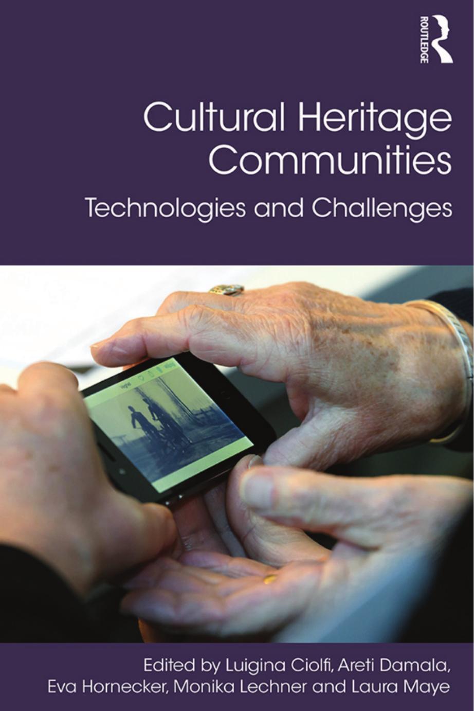 Cultural Heritage Communities: Technologies and Challenges by unknow