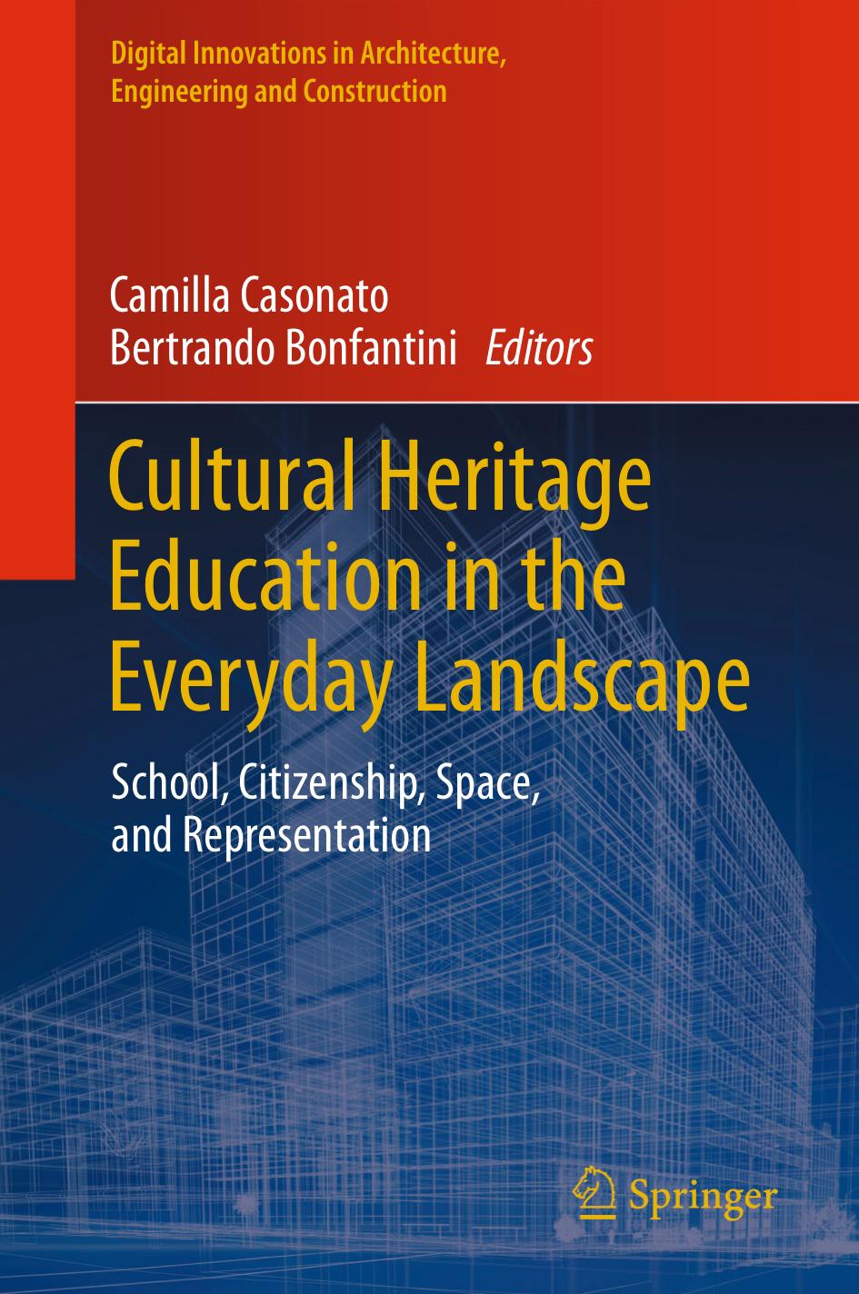 Cultural Heritage Education in the Everyday Landscape: School, Citizenship, Space, and Representation by Camilla Casonato Bertrando Bonfantini