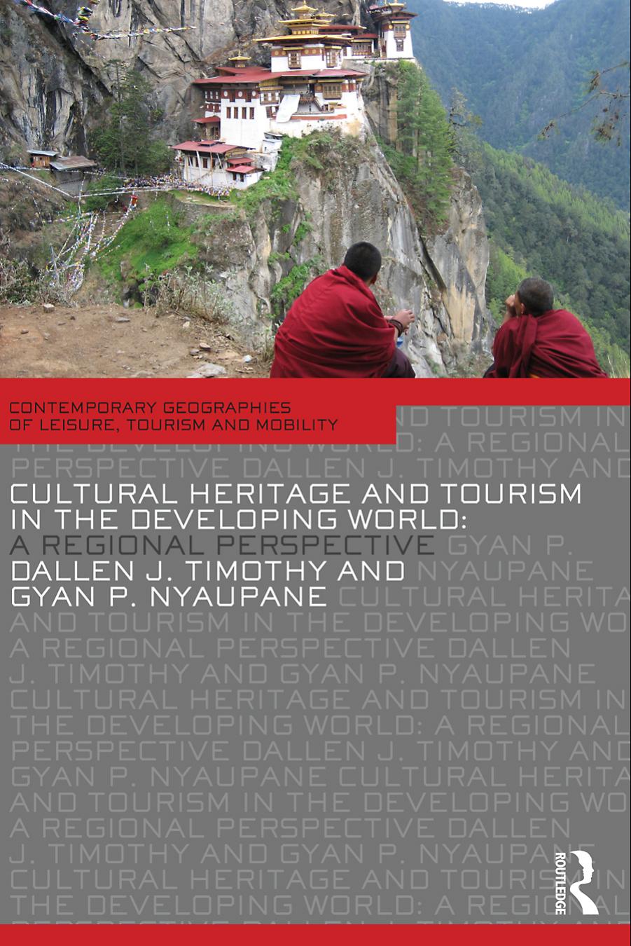 Cultural Heritage and Tourism in the Developing World (Contemporary Geographies of Leisure, Tourism and Mobility) by Dallen J. Timothy Gyan Nyaupane