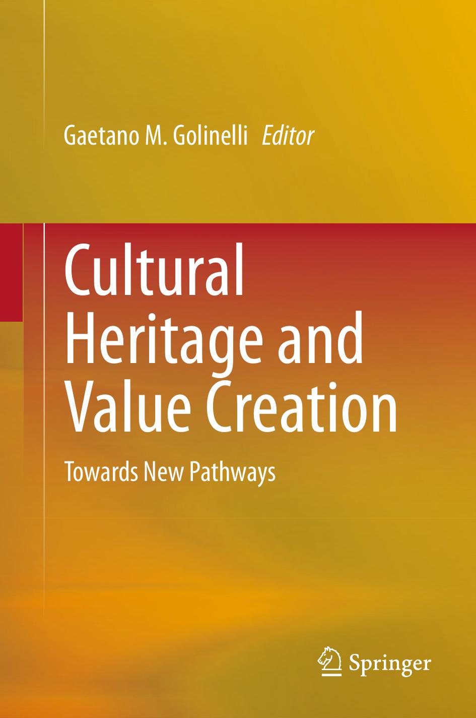 Cultural Heritage and Value Creation: Towards New Pathways by Gaetano M. Golinelli (eds.)