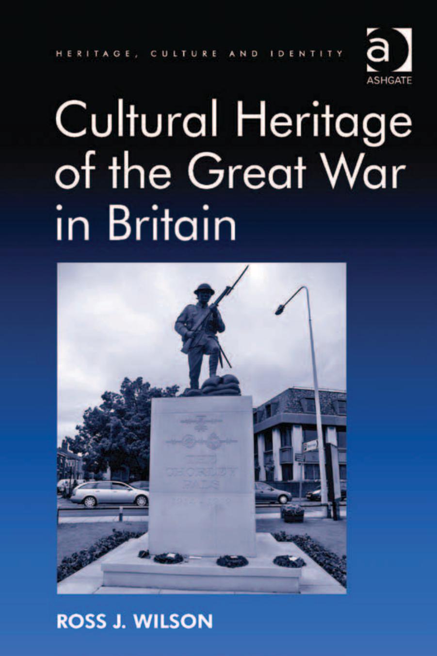 Cultural Heritage of the Great War in Britain by Ross J. Wilson