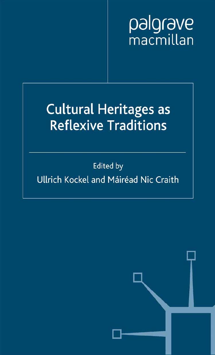 Cultural Heritages as Reflexive Traditions by Ullrich Kockel Máiréad Nic Craith (eds.)