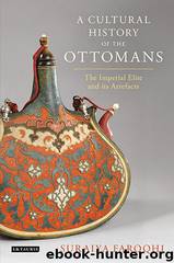 Cultural History of the Ottomans by Suraiya Faroqhi